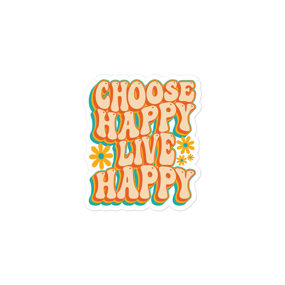 Choose Happy Live Happy 3 x 3 Sticker Its The Donnellys Store