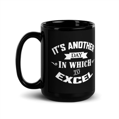 It's Another Day To Excel Mug, 15oz