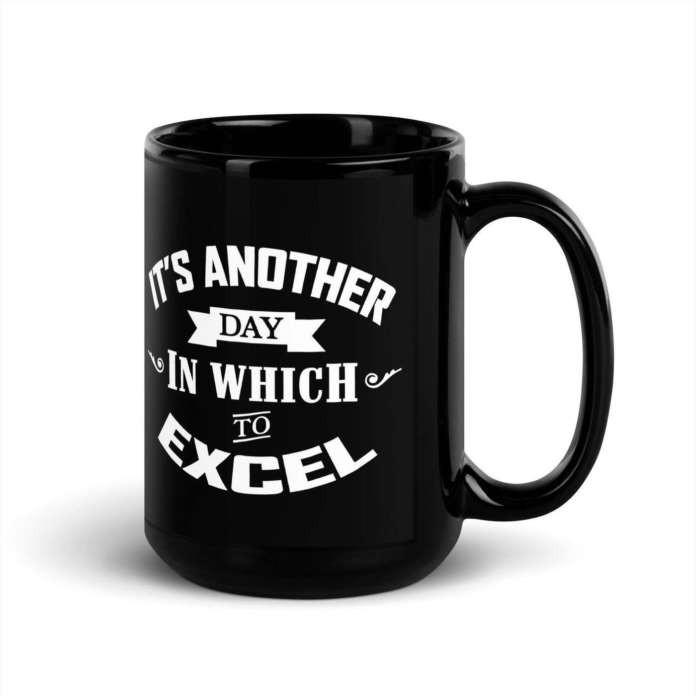 It's Another Day To Excel Mug, 15oz