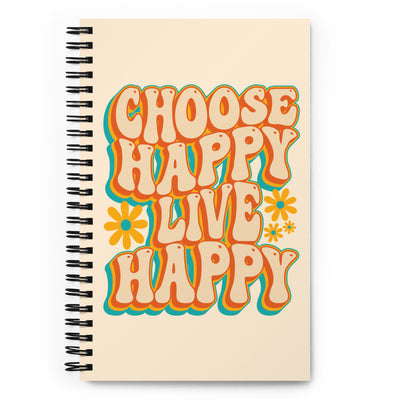 Choose Happy Live Happy Spiral Notebook