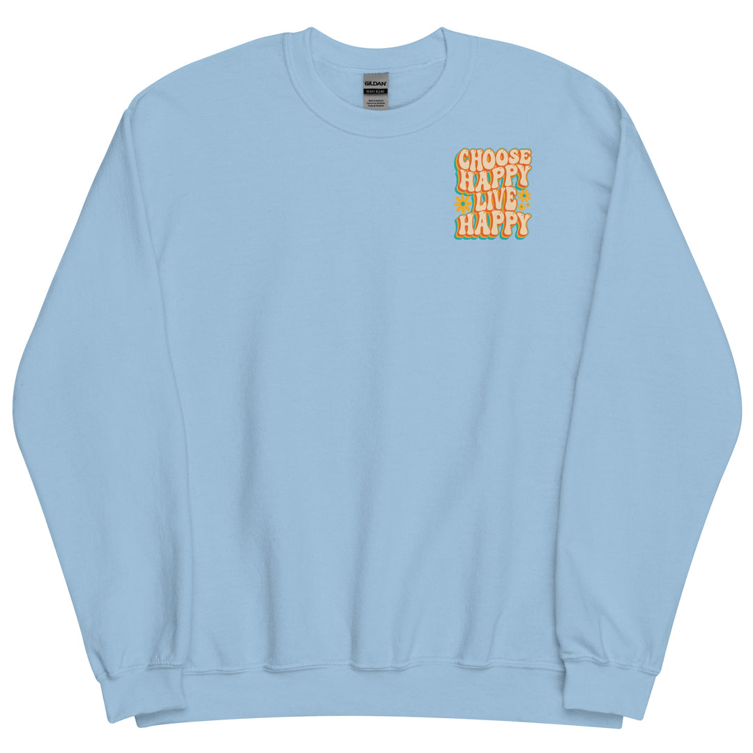 Choose Happy Live Happy Crewneck Sweatshirt – Its The Donnellys Store